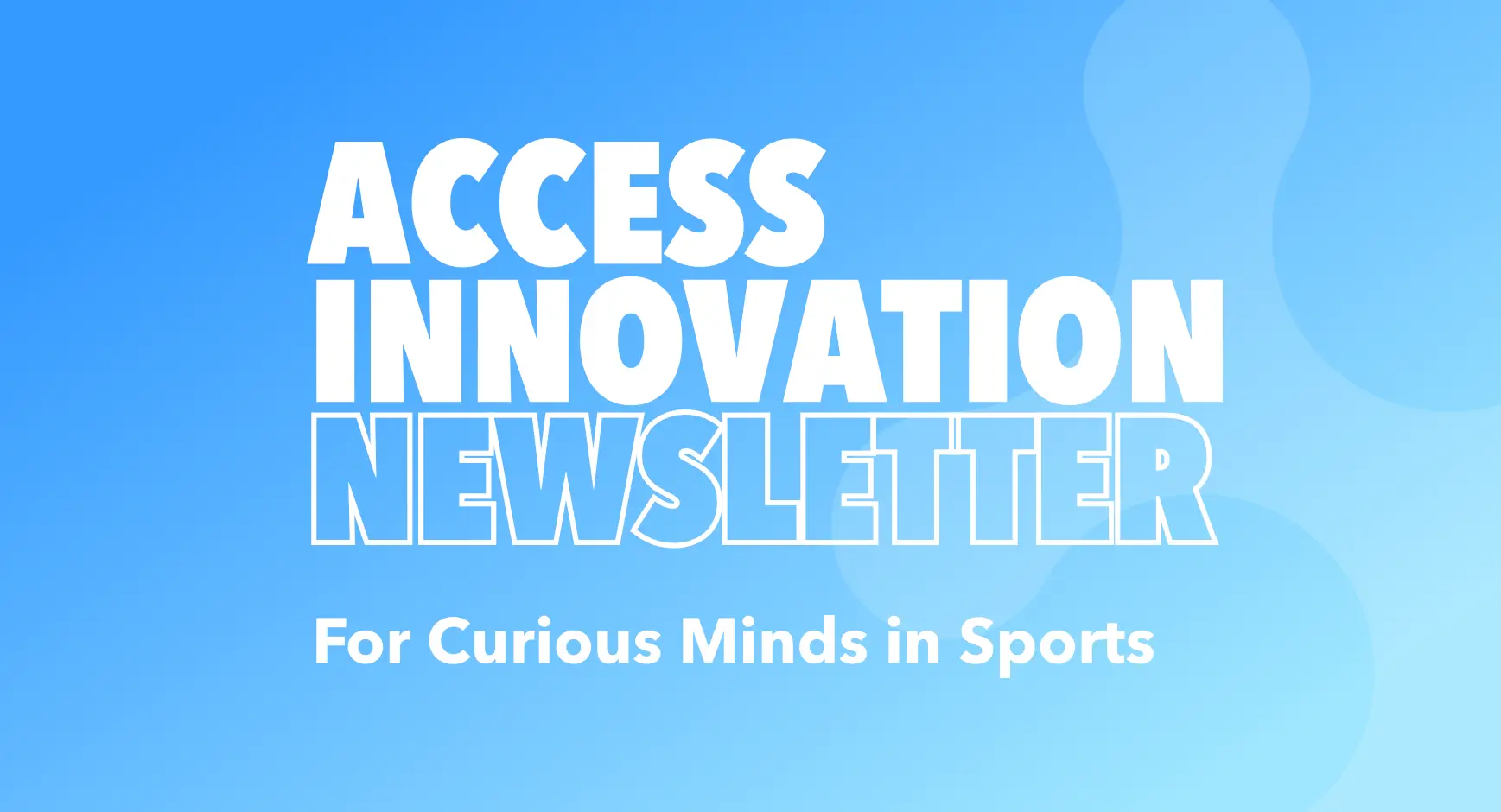 Access Innovation Newsletter Sign Up